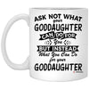 Funny Goddaughter Mug Ask Not What Your Goddaughter Can Do For You Coffee Cup 11oz White XP8434