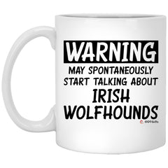 Funny Irish Wolfhound Mug Warning May Spontaneously Start Talking About Irish Wolfhounds Coffee Cup 11oz White XP8434