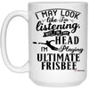 Funny Ultimate Frisbee Mug I May Look Like I'm Listening But In My Head I'm Playing Ultimate Frisbee Coffee Cup 15oz White 21504