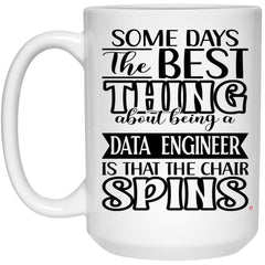 Funny Data Engineer Mug Some Days The Best Thing About Being A Data Engineer is Coffee Cup 15oz White 21504