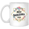 Babushka Mug The Best Babushka Ever Coffee Cup 11oz White XP8434