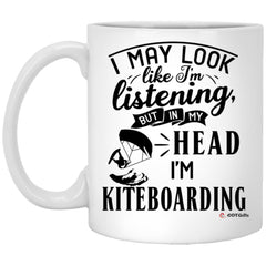 Funny Kiteboarder Mug I May Look Like I'm Listening But In My Head I'm Kiteboarding Coffee Cup 11oz White XP8434