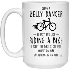 Funny Belly Dancer Mug Being A Belly Dancer Is Easy It's Like Riding A Bike Except Coffee Cup 15oz White 21504