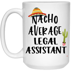 Funny Legal Assistant Mug Nacho Average Legal Assistant Coffee Cup 15oz White 21504