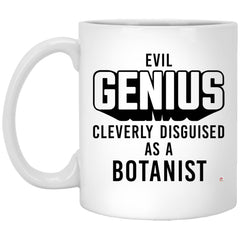 Funny Botanist Mug Evil Genius Cleverly Disguised As A Botanist Coffee Cup 11oz White XP8434