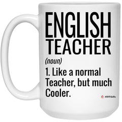 Funny English Teacher Mug Like A Normal Teacher But Much Cooler Coffee Cup 15oz White 21504