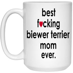 Funny Biewer Terrier Mug B3st F-cking Biewer Terrier Mom Ever Coffee Cup 15oz White 21504