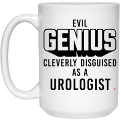 Funny Urologist Mug Evil Genius Cleverly Disguised As A Urologist Coffee Cup 15oz White 21504