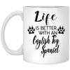 Funny English Toy Spaniel Dog Mug Life Is Better With An English Toy Spaniel Coffee Cup 11oz White XP8434