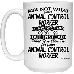 ODTGifts Funny Animal Control Worker Mug Ask Not What Your Animal Control Worker Can Do For You Coffee Cup 15oz White