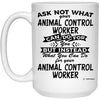 ODTGifts Funny Animal Control Worker Mug Ask Not What Your Animal Control Worker Can Do For You Coffee Cup 15oz White