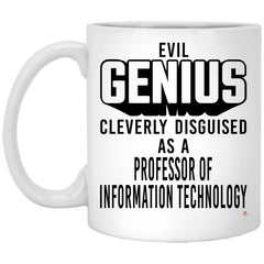 Funny Professor of Information Technology Mug Evil Genius Cleverly Disguised As A Professor of Information Technology Coffee Cup 11oz White XP8434