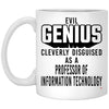 Funny Professor of Information Technology Mug Evil Genius Cleverly Disguised As A Professor of Information Technology Coffee Cup 11oz White XP8434