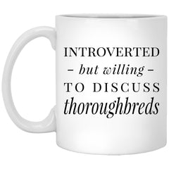 Funny Horse Mug Introverted But Willing To Discuss Thoroughbreds Coffee Cup 11oz White XP8434