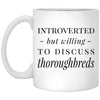 Funny Horse Mug Introverted But Willing To Discuss Thoroughbreds Coffee Cup 11oz White XP8434