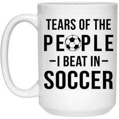 Funny Soccer Player Mug Tears Of The People I Beat In Soccer Coffee Cup 15oz White 21504