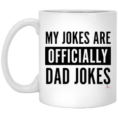 Funny New Father Mug My Jokes Are Officially Dad Jokes Coffee Cup 11oz White XP8434