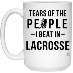 Funny Lacrosse Mug Tears Of The People I Beat In Lacrosse Coffee Mug 15oz White 21504