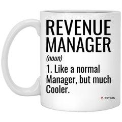 Funny Revenue Manager Mug Like A Normal Manager But Much Cooler Coffee Cup 11oz White XP8434