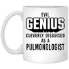 Funny Pulmonologist Mug Evil Genius Cleverly Disguised As A Pulmonologist Coffee Cup 11oz White XP8434
