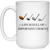 Funny Golfing Golf Mug Life Is Full Of Important Choices Coffee Cup 15oz White 21504