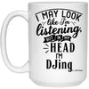 Funny DJ Mug I May Look Like I'm Listening But In My Head I'm DJing Coffee Cup 15oz White 21504