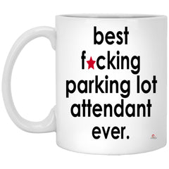 Funny B3st F-cking Parking Lot Attendant Ever Coffee Cup 11oz White XP8434