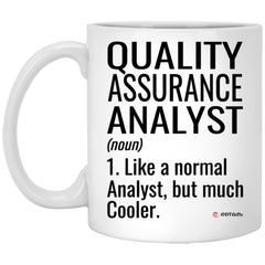 Funny Quality Assurance Analyst Mug Like A Normal Analyst But Much Cooler Coffee Cup 11oz White XP8434