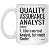 Funny Quality Assurance Analyst Mug Like A Normal Analyst But Much Cooler Coffee Cup 11oz White XP8434