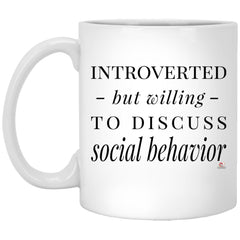 Funny Sociologist Mug Introverted But Willing To Discuss Social Behavior Coffee Cup 11oz White XP8434