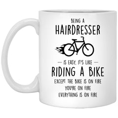 Funny Being A Hairdresser Is Easy It's Like Riding A Bike Except Coffee Mug 11oz White XP8434