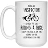 Funny Being An Inspector Is Easy It's Like Riding A Bike Except Coffee Cup 15oz White 21504