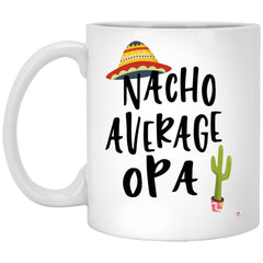Funny Opa Mug Nacho Average Opa Coffee Cup 11oz White XP8434