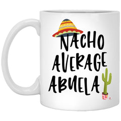 Funny Abuela Mug Nacho Average Abuela Coffee Cup 11oz White XP8434