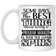 Funny Program Manager Mug Some Days The Best Thing About Being A Program Manager is Coffee Cup 11oz White XP8434