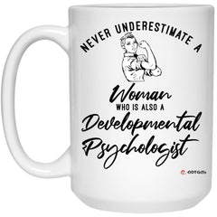 Developmental Psychologist Mug Never Underestimate A Woman Who Is Also A Developmental Psychologist Coffee Cup 15oz White 21504