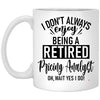Funny Pricing Analyst Mug I Dont Always Enjoy Being a Retired Pricing Analyst Oh Wait Yes I Do Coffee Cup 11oz White XP8434