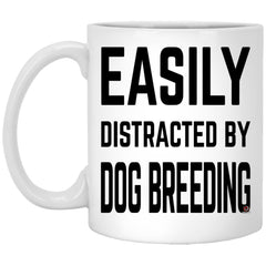 Funny Dog Breeder Mug Easily Distracted By Dog Breeding Coffee Cup 11oz White XP8434