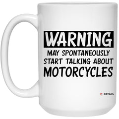 Funny Motorcycle Mug Warning May Spontaneously Start Talking About Motorcycles Coffee Cup 15oz White 21504