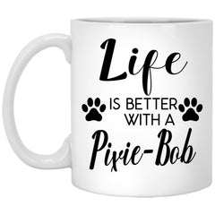 Funny Pixie-bob Cat Mug Life Is Better With A Pixie-bob Coffee Cup 11oz White XP8434