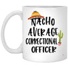 Funny Correctional Officer Mug Nacho Average Correctional Officer Coffee Cup 11oz White XP8434