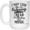 Funny Musician Mug I May Look Like I'm Listening But In My Head I'm Thinking About Music Coffee Cup 15oz White 21504