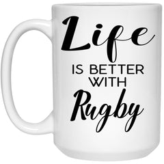 Funny Rugby Mug Life Is Better With Rugby Coffee Cup 15oz White 21504