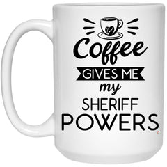 Funny Sheriff Mug Coffee Gives Me My Sheriff Powers Coffee Cup 15oz White 21504