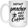 ODTGifts Funny Preacher Mug Instant Preacher Just Add Coffee Cup 15oz White 21504