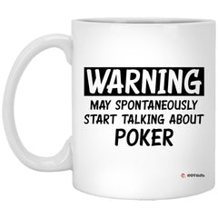 Funny Poker Mug Warning May Spontaneously Start Talking About Poker Coffee Cup 11oz White XP8434
