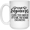 Funny Engineer Mug Some Engineers Cuss Too Much Its Me I'm Some Engineers Coffee Cup 15oz White 21504