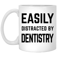 Funny Dentist Mug Easily Distracted by Dentistry Coffee Mug 11oz White XP8434