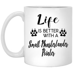 Funny Small Munsterlander Pointer Dog Mug Life Is Better With A Small Munsterlander Pointer Coffee Cup 11oz White XP8434