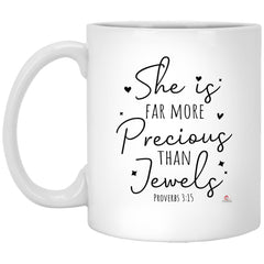 Women Empowerment Faith Mug She Is Far More Precious Than Jewels Proverbs 3 :15 Coffee Cup 11oz White XP8434
